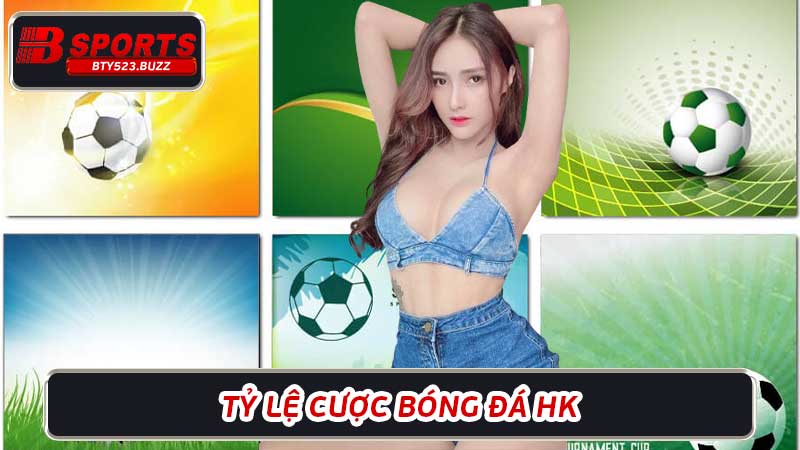 Tỷ lệ cược bóng đá HK: Tìm nhà cái trả thưởng cao nhất