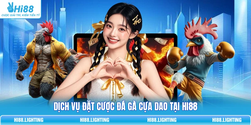 Dịch vụ đặt cược đá gà cựa dao tại Hi88