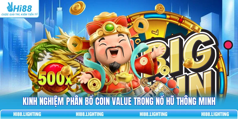 Kinh nghiệm phân bổ Coin Value trong nổ hũ thông minh